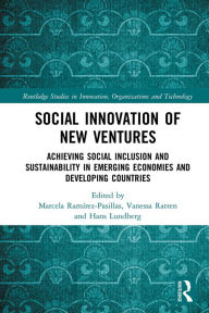 Title: Social Innovation of New Ventures: Achieving Social Inclusion and Sustainability in Emerging Economies and Developing Countries, Author: Marcela Ramirez-Pasillas