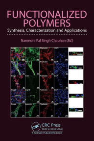 Title: Functionalized Polymers: Synthesis, Characterization and Applications, Author: Narendra Pal Singh Chauhan