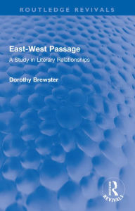 Title: East-West Passage: A Study in Literary Relationships, Author: Dorothy Brewster