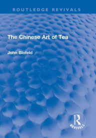 Title: The Chinese Art of Tea, Author: John Blofeld