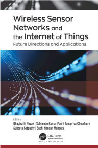 Title: Wireless Sensor Networks and the Internet of Things: Future Directions and Applications, Author: Bhagirathi Nayak