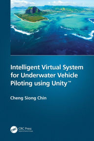 Title: Intelligent Virtual System for Underwater Vehicle Piloting using UnityT, Author: Cheng Siong Chin