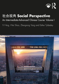 Title: ???? Social Perspective: An Intermediate-Advanced Chinese Course: Volume I, Author: Yi Ning