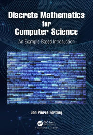 Title: Discrete Mathematics for Computer Science: An Example-Based Introduction, Author: Jon Pierre Fortney