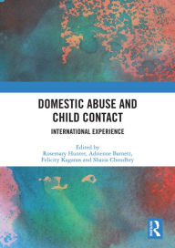 Title: Domestic Abuse and Child Contact: International Experience, Author: Rosemary Hunter