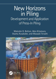 Title: New Horizons in Piling: Development and Application of Press-in Piling, Author: Malcolm D. Bolton