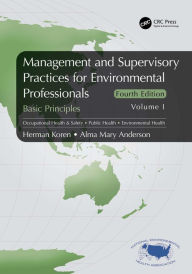 Title: Management and Supervisory Practices for Environmental Professionals: Basic Principles, Volume I, Author: Herman Koren