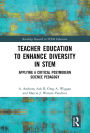 Teacher Education to Enhance Diversity in STEM: Applying a Critical Postmodern Science Pedagogy