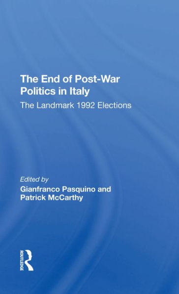 The End Of Postwar Politics In Italy: The Landmark 1992 Elections