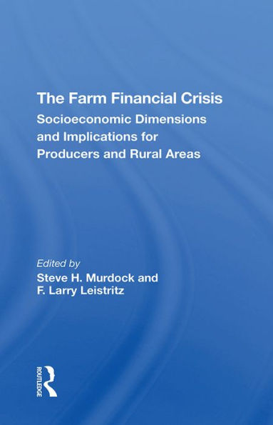 The Farm Financial Crisis: Socioeconomic Dimensions And Implications For Producers And Rural Areas