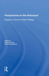Title: Perspectives On The Holocaust: Essays In Honor Of Raul Hilberg, Author: James S Pacy
