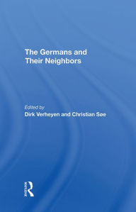 Title: The Germans And Their Neighbors, Author: Dirk Verheyen