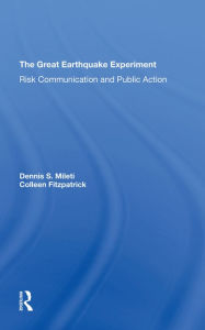 Title: The Great Earthquake Experiment: Risk Communication And Public Action, Author: Dennis Mileti