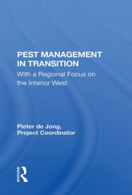 Title: Pest Management In Transition: With A Regional Focus On The Interior West, Author: Pieter De Jong