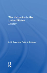 Title: The Hispanics In The United States: A History, Author: L. H. Gann