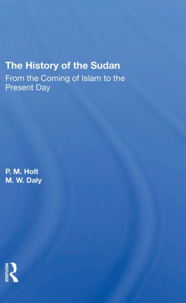 The History Of The Sudan: From The Coming Of Islam To The Present Day