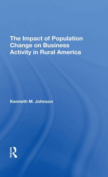 The Impact Of Population Change On Business Activity In Rural America