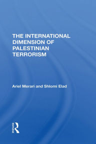 Title: The International Dimension Of Palestinian Terrorism, Author: Ariel Merari