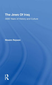Title: The Jews Of Iraq: 3000 Years Of History And Culture, Author: Nissim Rejwan