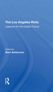 Title: The Los Angeles Riots: Lessons For The Urban Future, Author: Mark Baldassare