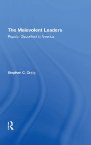 Title: The Malevolent Leaders: Popular Discontent In America, Author: Stephen C Craig