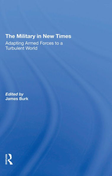 The Military In New Times: Adapting Armed Forces To A Turbulent World