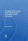 The Myth Of The Family Farm: Agribusiness Dominance Of U.s. Agriculture