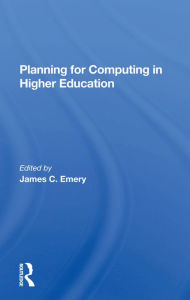 Title: Planning For Computing In Higher Education: Proceedings Of The 1979 Educom Fall Conference, Author: James C Emery