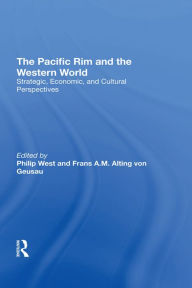 Title: The Pacific Rim And The Western World: Strategic, Economic, And Cultural Perspectives, Author: Philip West