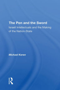 Title: The Pen And The Sword: Israeli Intellectuals And The Making Of The Nation-state, Author: Michael Keren