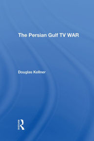 Title: The Persian Gulf Tv War, Author: Douglas Kellner