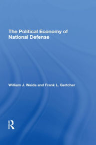 Title: The Political Economy Of National Defense, Author: William J Weida