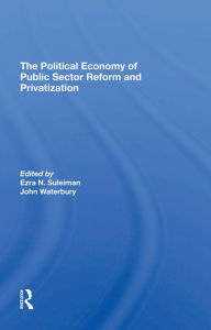 Title: The Political Economy Of Public Sector Reform And Privatization, Author: Ezra Suleiman