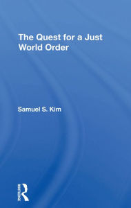 Title: The Quest For A Just World Order, Author: Samuel S Kim