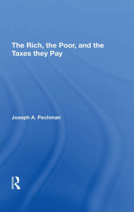 Title: The Rich, The Poor, And The Taxes They Pay, Author: Joseph A. Pechman