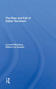 Title: The Rise And Fall Of Italian Terrorism, Author: Leonard Weinberg