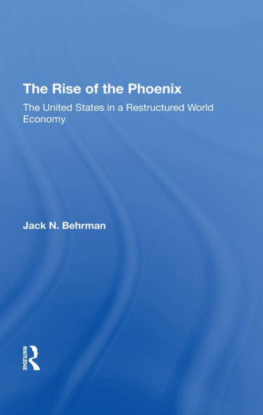 The Rise Of The Phoenix: The United States In A Restructured World Economy