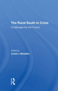 Title: The Rural South In Crisis: Challenges For The Future, Author: Lionel J Beaulieu