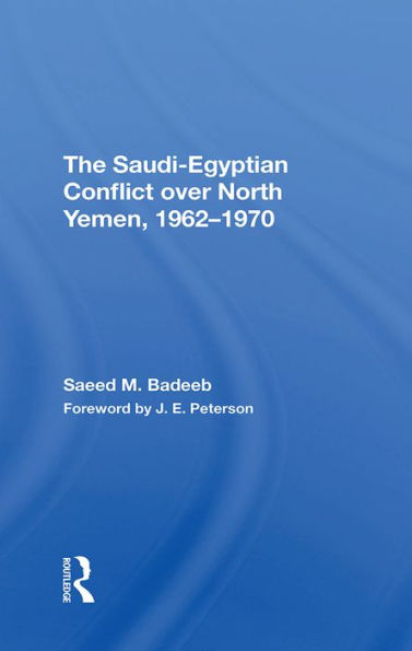 The Saudiegyptian Conflict Over North Yemen, 19621970