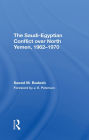 The Saudiegyptian Conflict Over North Yemen, 19621970