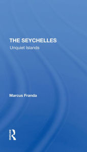 Title: The Seychelles: Unquiet Islands, Author: Marcus Franda