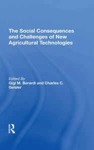 Title: The Social Consequences And Challenges Of New Agricultural Technologies, Author: Gigi M Berardi
