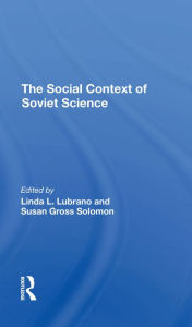 Title: The Social Context Of Soviet Science, Author: Linda L Lubrano