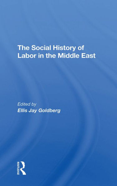 The Social History Of Labor In The Middle East