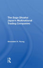 The Sogo Shosha: Japan's Multinational Trading Companies