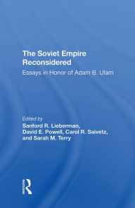 Title: The Soviet Empire Reconsidered: Essays In Honor Of Adam B. Ulam, Author: Sanford R. Lieberman