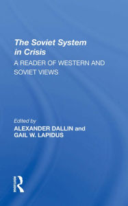 Title: The Soviet System In Crisis: A Reader Of Western And Soviet Views, Author: Alexander Dallin