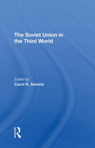 Title: The Soviet Union In The Third World, Author: Carol R Saivetz