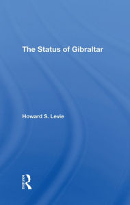 Title: The Status Of Gibraltar, Author: Howard S Levie