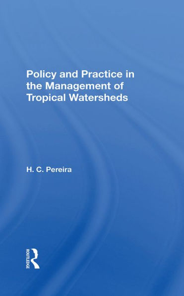 Policy And Practice In The Management Of Tropical Watersheds